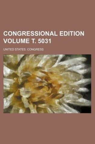 Cover of Congressional Edition Volume . 5031