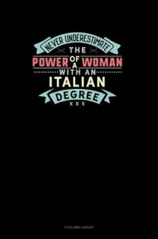 Cover of Never Underestimate The Power Of A Woman With An Italian Degree