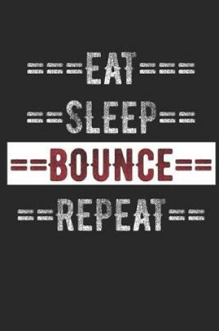Cover of Bouncers Journal - Eat Sleep Bounce Repeat