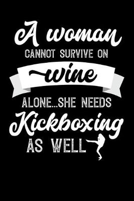 Book cover for A Woman Cannot Survive On Wine Alone She Needs Kickboxing As Well