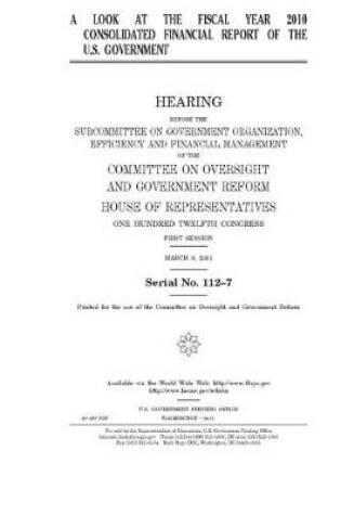 Cover of A look at the fiscal year 2010 consolidated financial report of the U.S. government