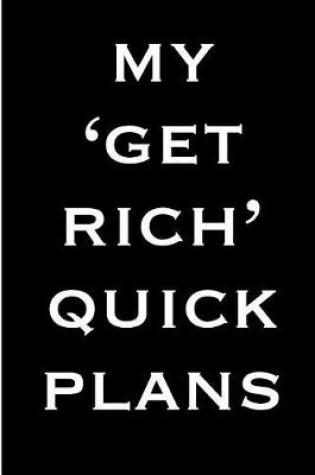 Cover of My Get Rich Quick Plans