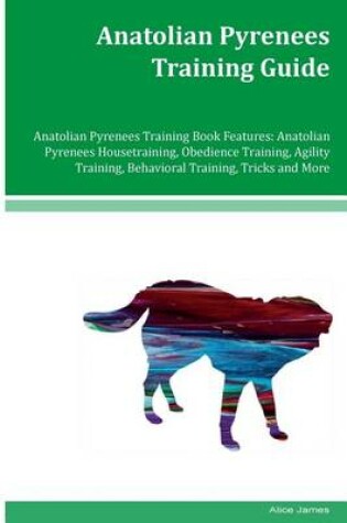 Cover of Anatolian Pyrenees Training Guide Anatolian Pyrenees Training Book Features