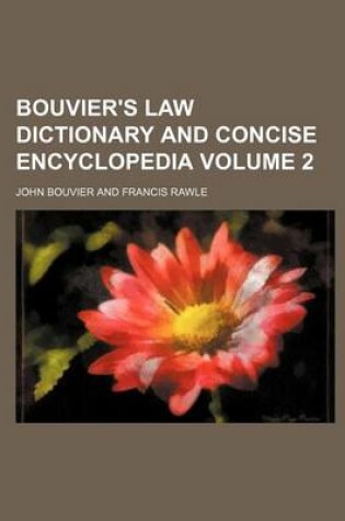 Cover of Bouvier's Law Dictionary and Concise Encyclopedia Volume 2