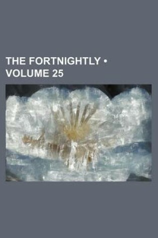 Cover of The Fortnightly (Volume 25)