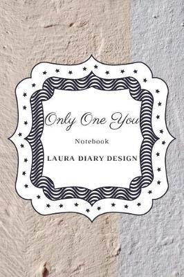 Book cover for Only One You (Notebook) Laura Diary Design