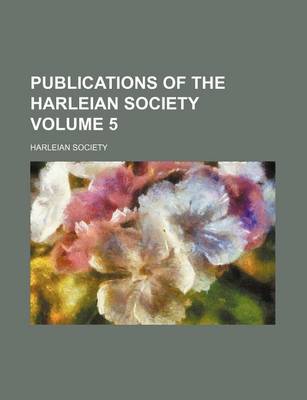 Book cover for Publications of the Harleian Society Volume 5