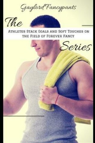 Cover of The 'athletes Stack Goals and Soft Touches on the Field of Forever Fancy' Series