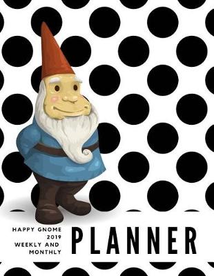 Book cover for Happy Gnome 2019 Weekly and Monthly Planner