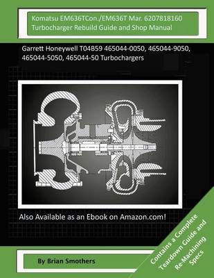 Book cover for Komatsu EM636TCon./EM636T Mar. 6207818160 Turbocharger Rebuild Guide and Shop Manual