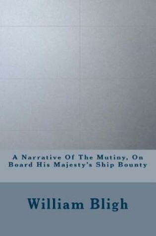 Cover of A Narrative of the Mutiny, on Board His Majesty's Ship Bounty