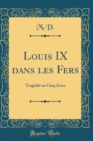 Cover of Louis IX Dans Les Fers