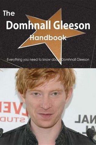 Cover of The Domhnall Gleeson Handbook - Everything You Need to Know about Domhnall Gleeson