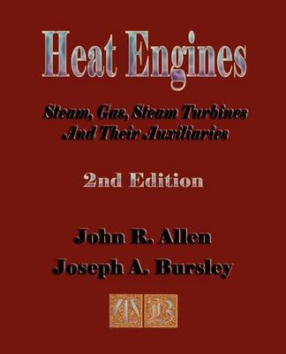 Book cover for Heat Engines - Steam, Gas, Steam Turbines and Their Auxiliaries