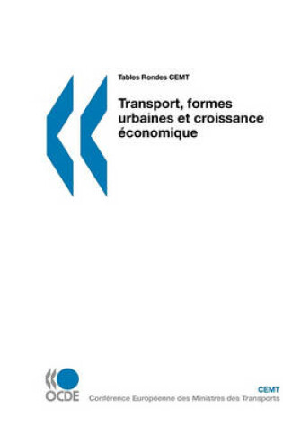 Cover of Tables Rondes CEMT Transport, formes urbaines et croissance économique