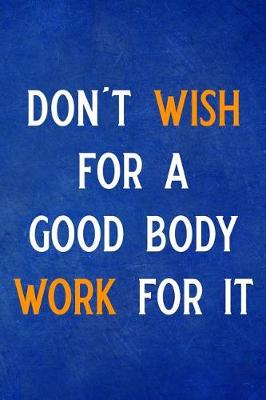 Book cover for Don't Wish for a Good Body Work for It