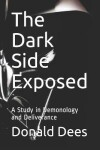 Book cover for The Dark Side Exposed