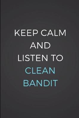 Book cover for Keep Calm and Listen to Clean Bandit