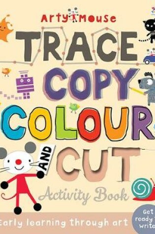 Cover of Arty Mouse Trace, Copy, Colour and Cut