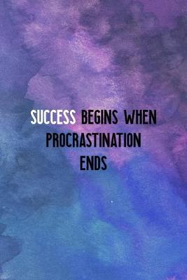 Cover of Success Begins When Procrastination Ends