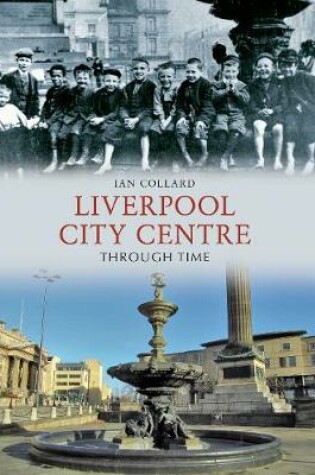 Cover of Liverpool City Centre Through Time