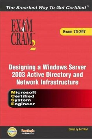 Cover of MCSE Designing a Microsoft Windows Server 2003 Active Directory and Network Infrastructure Exam Cram 2 (Exam Cram 70-297)