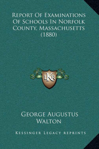 Cover of Report of Examinations of Schools in Norfolk County, Massachusetts (1880)