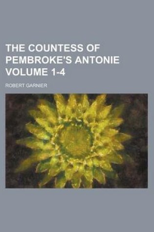 Cover of The Countess of Pembroke's Antonie Volume 1-4