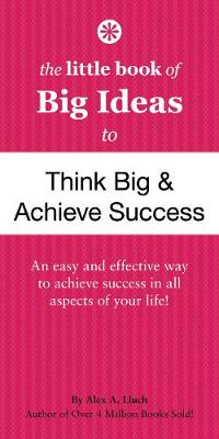 Book cover for The Little Book of Big Ideas to Think Big and Achieve Success