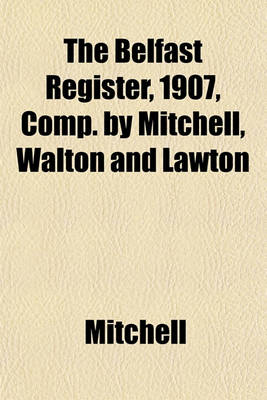 Book cover for The Belfast Register, 1907, Comp. by Mitchell, Walton and Lawton