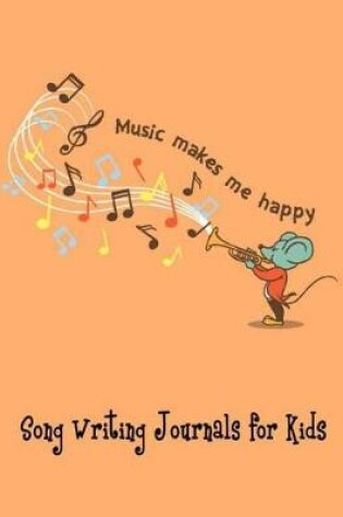 Cover of Song Writing Journal for kid Music makes me happy