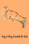 Book cover for Song Writing Journal for kid Music makes me happy