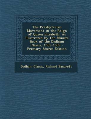 Book cover for The Presbyterian Movement in the Reign of Queen Elizabeth