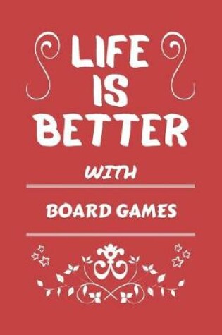 Cover of Life Is Better With Board Games