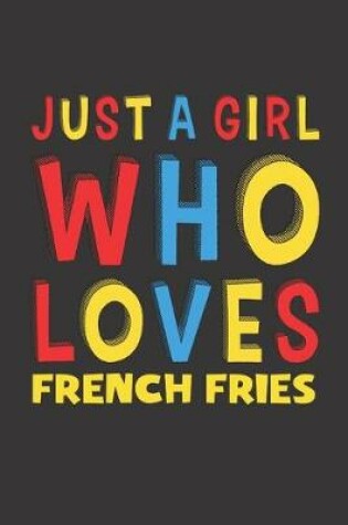 Cover of Just A Girl Who Loves French Fries