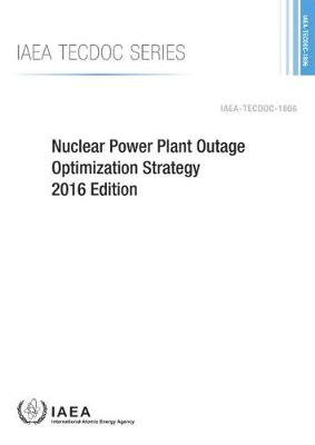 Book cover for Nuclear Power Plant Outage Optimization Strategy, 2016 Edition