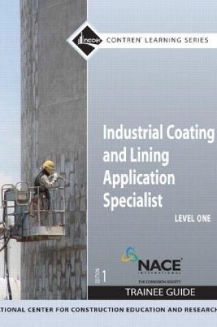 Cover of Industrial Coating and Lining Application Specialist Level 1 Trainee Guide, Paperback