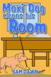 Book cover for Maxi Dog Cleans His Room