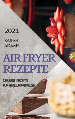 Book cover for Air Fryer Rezepte 2021 (German Edition of Air Fryer Recipes 2021)