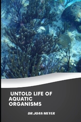 Cover of Untold Life of Aquatic Organisms