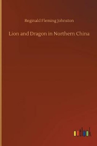 Cover of Lion and Dragon in Northern China
