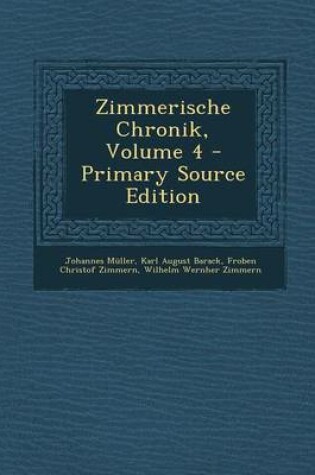 Cover of Zimmerische Chronik, Volume 4 - Primary Source Edition