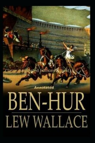 Cover of Ben-Hur -A Tale of the Christ Classic Annotated Editions (Signet Classics )