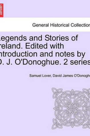 Cover of Legends and Stories of Ireland. Edited with Introduction and Notes by D. J. O'Donoghue. 2 Series.