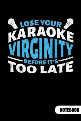 Book cover for Lose your karaoke virginty before it´s too late. Notebook