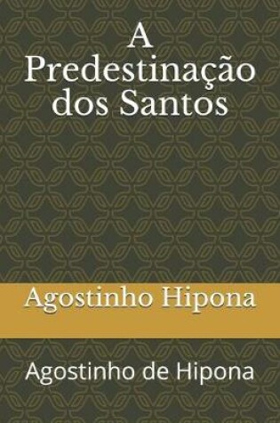 Cover of A Predestinacao dos Santos