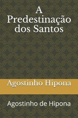 Book cover for A Predestinacao dos Santos