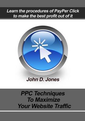 Book cover for Ppc Techniques to Maximize Your Website Traffic