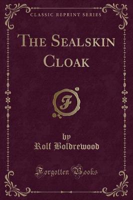 Book cover for The Sealskin Cloak (Classic Reprint)