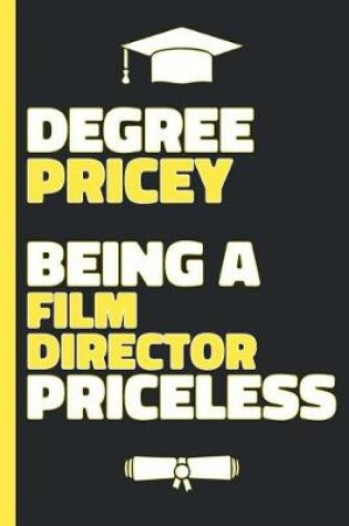 Cover of Degree Pricey Being A Film Director Priceless